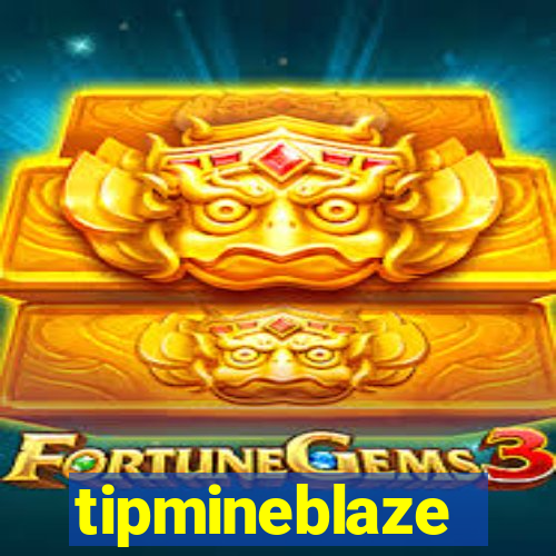 tipmineblaze