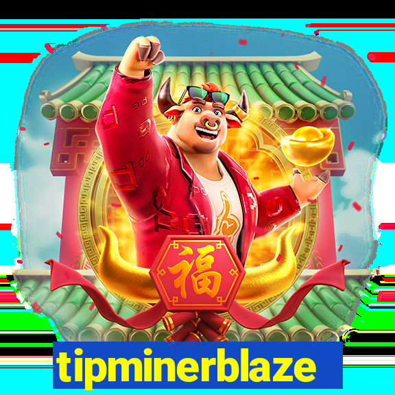 tipminerblaze