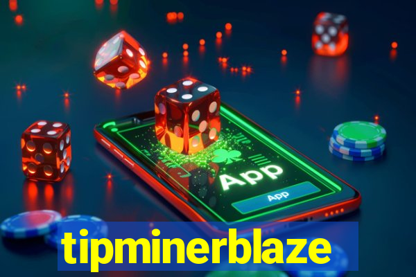 tipminerblaze