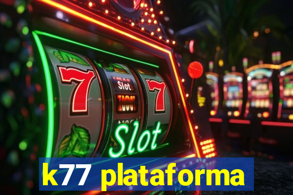 k77 plataforma