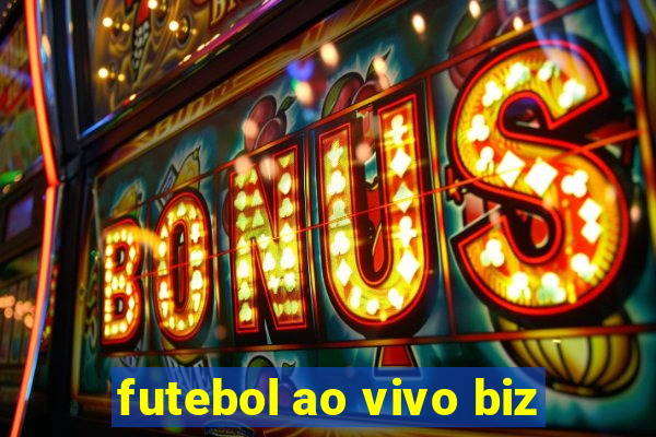 futebol ao vivo biz