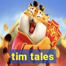 tim tales