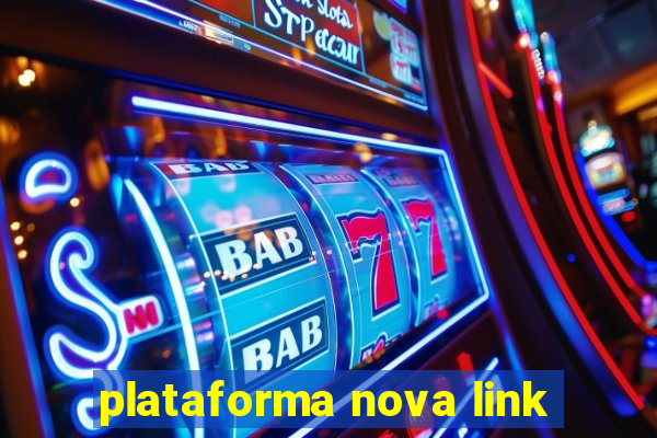 plataforma nova link