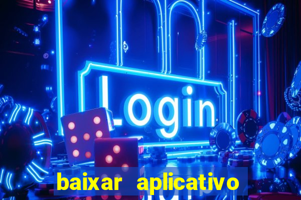 baixar aplicativo do jogo do tigrinho