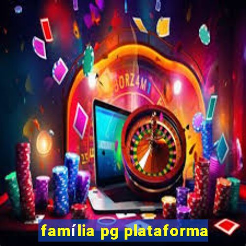 família pg plataforma