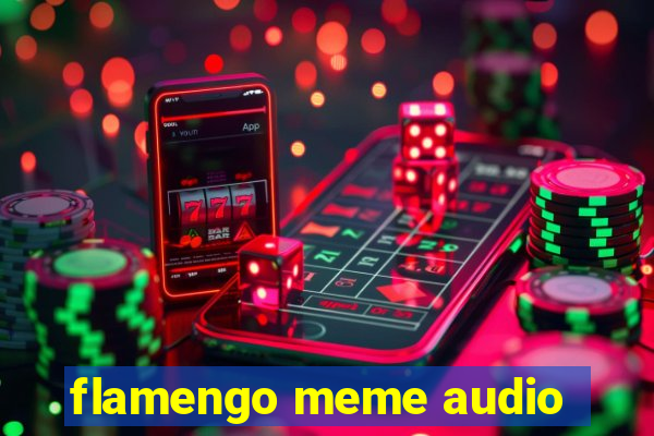 flamengo meme audio