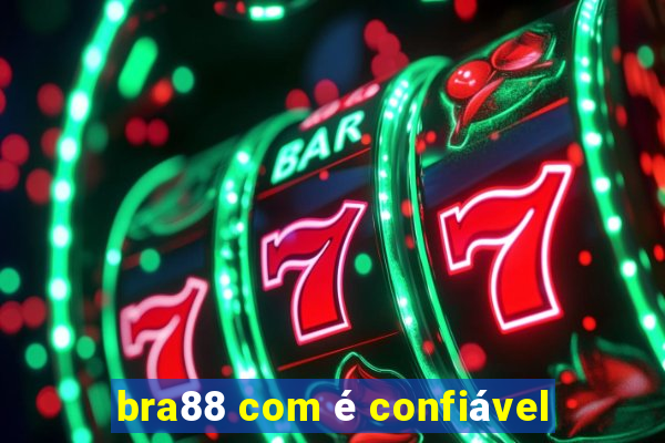 bra88 com é confiável