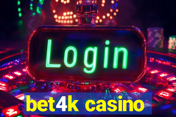 bet4k casino