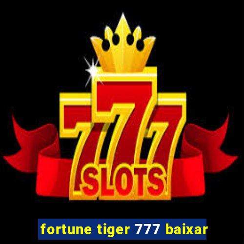 fortune tiger 777 baixar