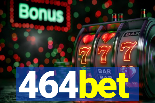 464bet