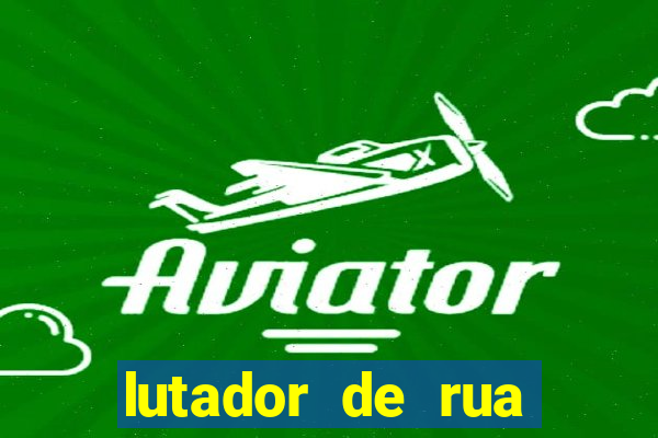 lutador de rua filme completo dublado mega filmes