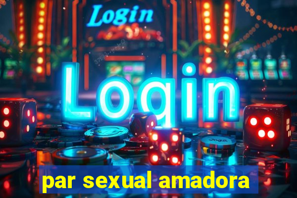 par sexual amadora