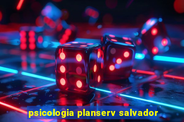 psicologia planserv salvador