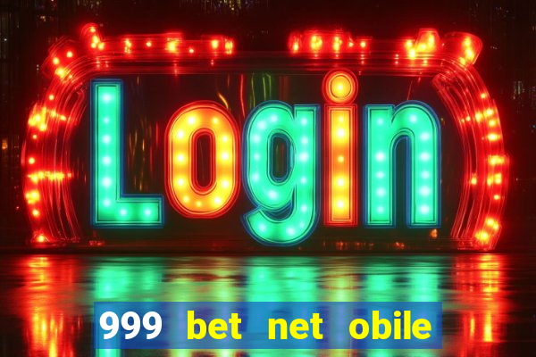 999 bet net obile conferir bilete