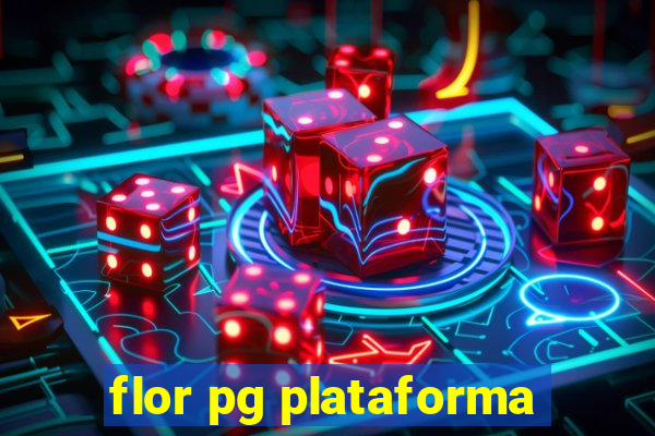 flor pg plataforma