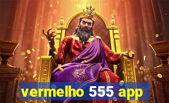 vermelho 555 app