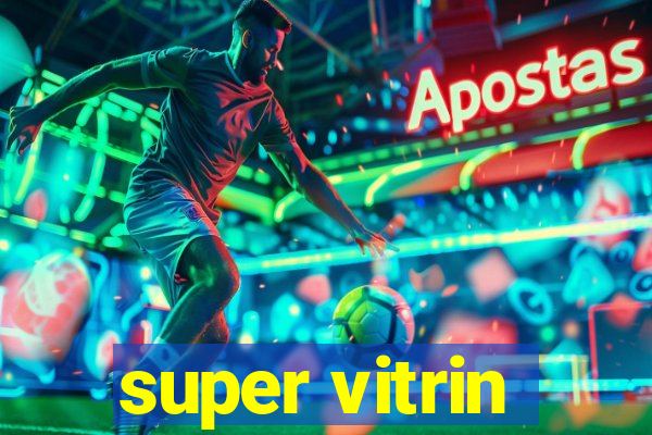 super vitrin