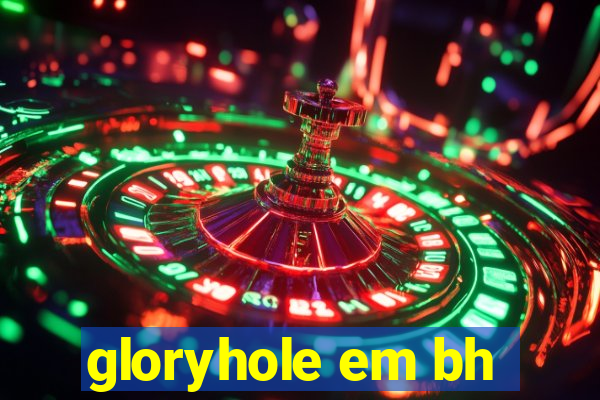 gloryhole em bh