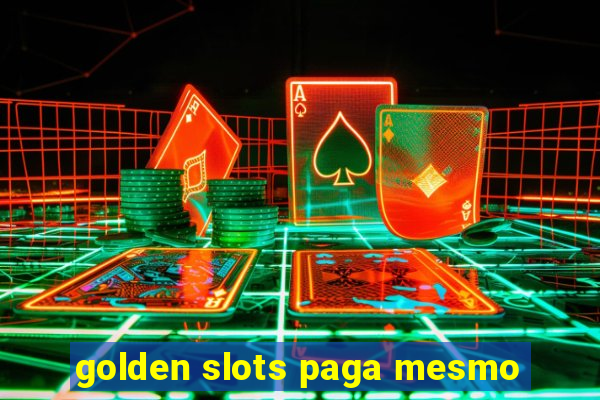 golden slots paga mesmo