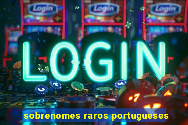 sobrenomes raros portugueses