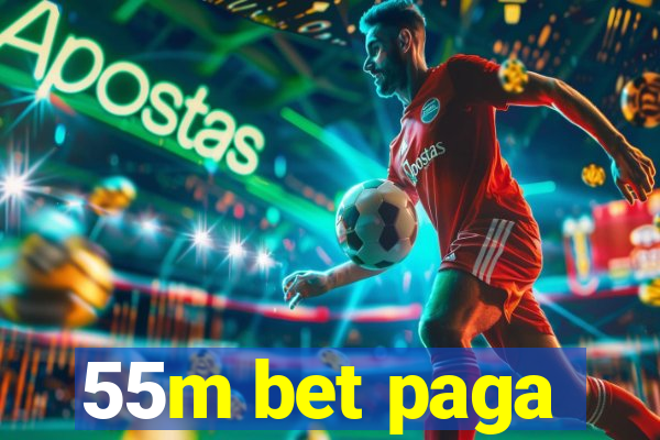 55m bet paga