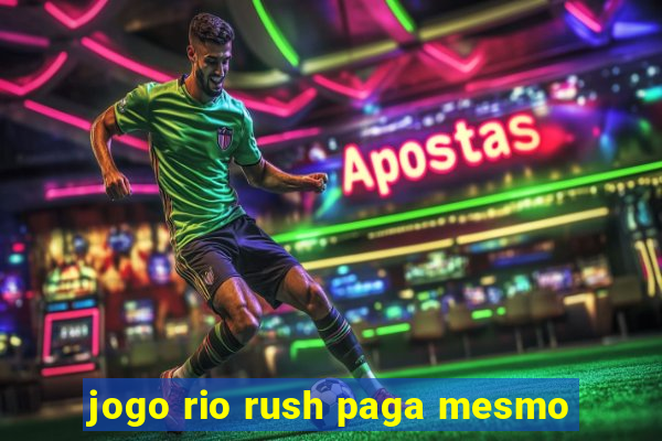 jogo rio rush paga mesmo