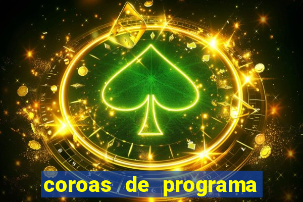 coroas de programa são paulo