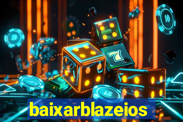 baixarblazeios