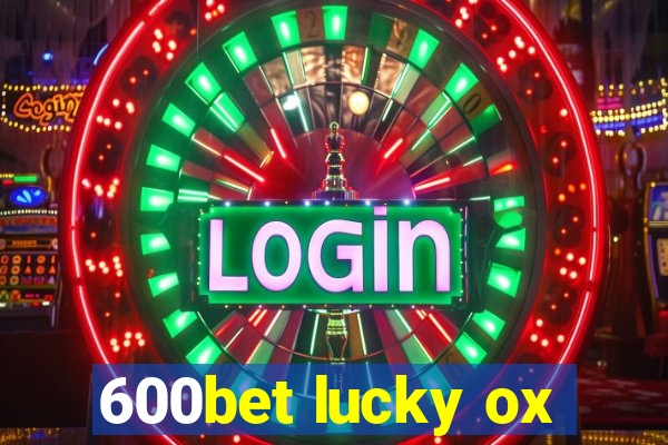 600bet lucky ox