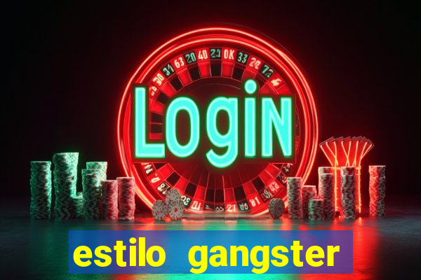 estilo gangster shopping popular