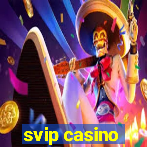 svip casino