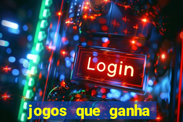 jogos que ganha dinheiro sem pagar nada