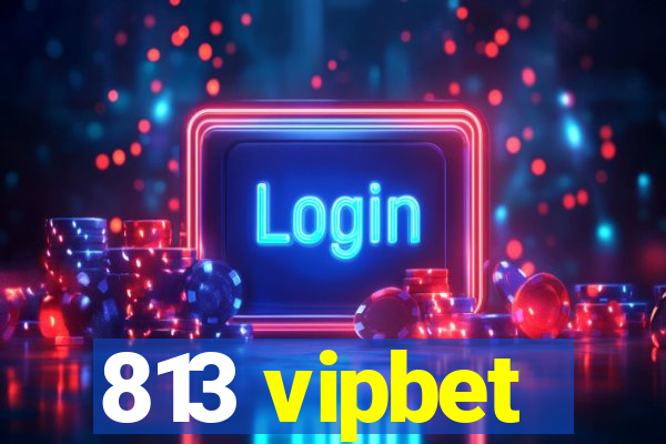 813 vipbet