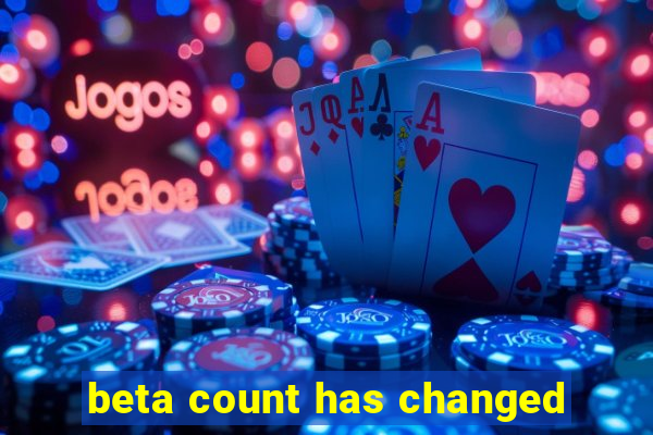 beta count has changed