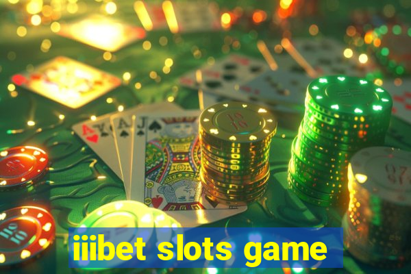 iiibet slots game