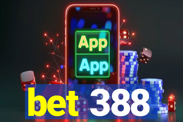 bet 388