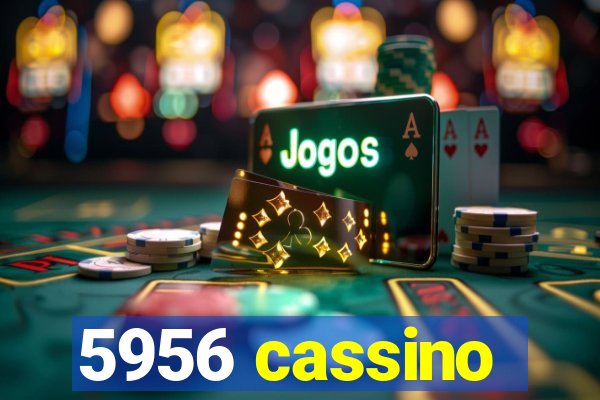 5956 cassino