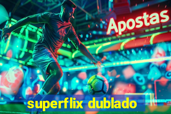 superflix dublado