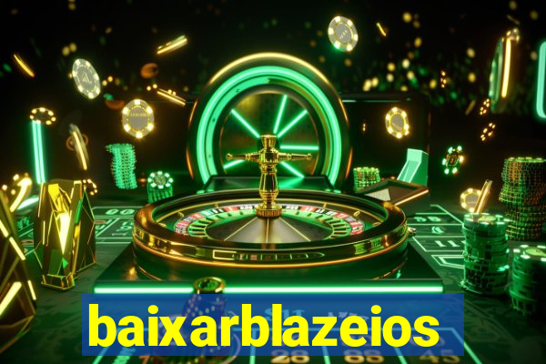 baixarblazeios