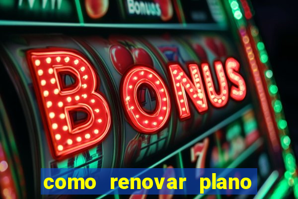 como renovar plano tim beta antes do vencimento