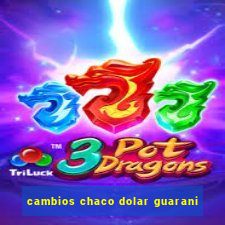 cambios chaco dolar guarani