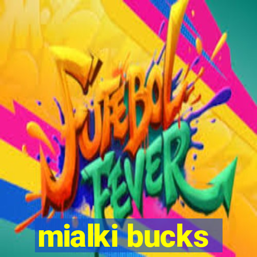 mialki bucks