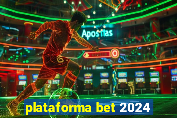 plataforma bet 2024