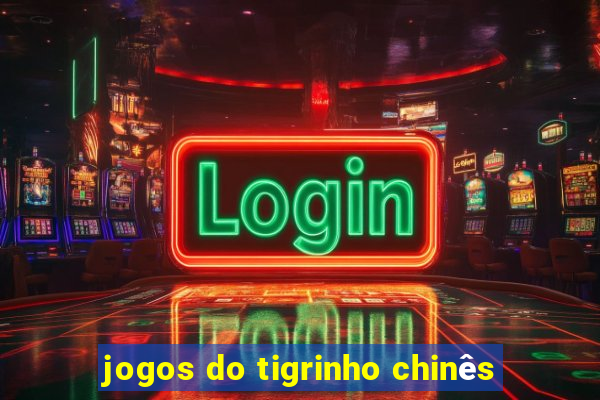 jogos do tigrinho chinês