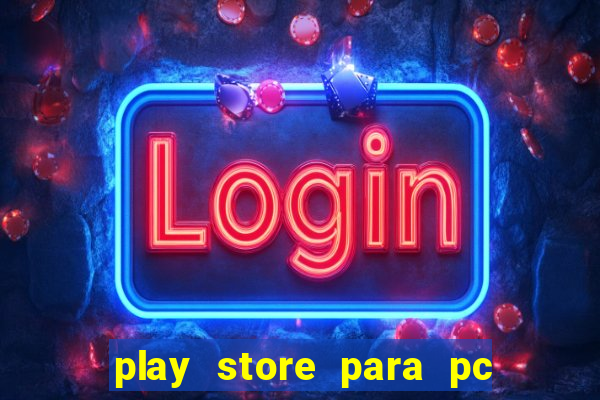 play store para pc windows 7