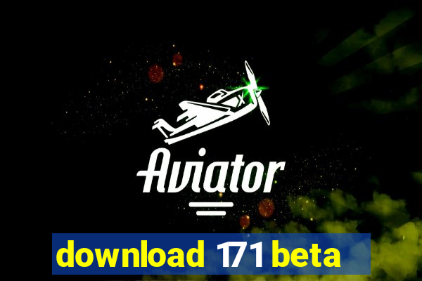 download 171 beta