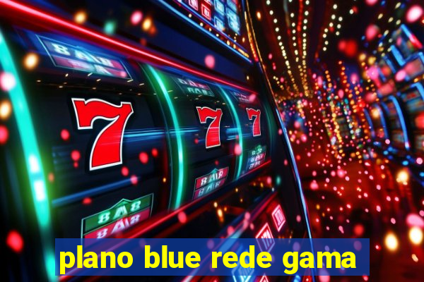 plano blue rede gama