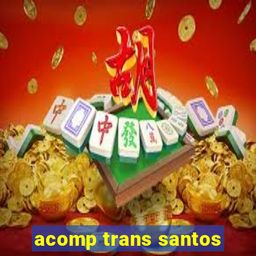 acomp trans santos