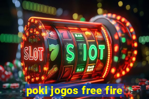 poki jogos free fire