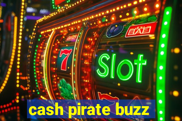 cash pirate buzz